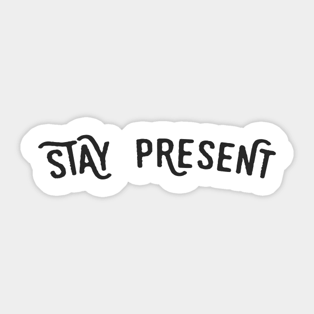 Stay present Sticker by PaletteDesigns